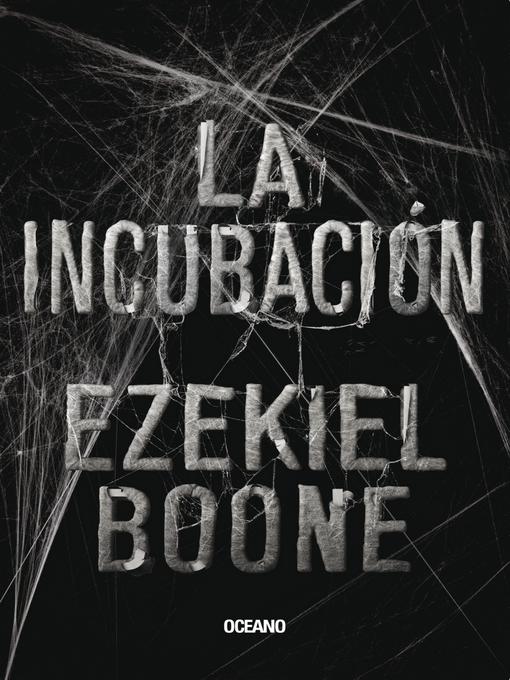 Title details for La incubación by Ezekiel Boone - Available